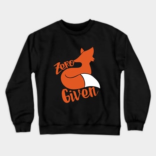 Zero FOX given Crewneck Sweatshirt